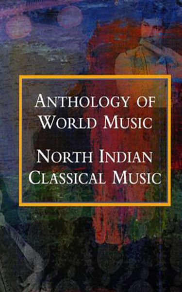 Anthology of World Music: Northern Indian Classical Music - Zahiruddin Dagar, Faiyazuddin Dagar, Yunus Hussain Khan, Dipali Nag (2021)