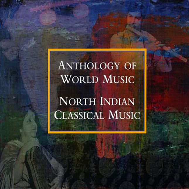 Anthology of World Music: Northern Indian Classical Music - Zahiruddin Dagar, Faiyazuddin Dagar, Yunus Hussain Khan, Dipali Nag (2021)