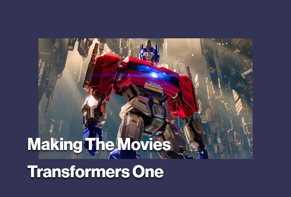 Making The Movies - Transformers One