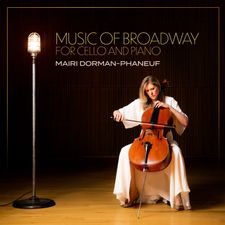 Music Of Broadway For Cello And Piano - Mairi Dorman-Phaneuf (2021)