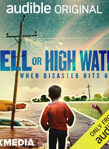 Hell or High Water: When Disaster Hits Home - Justine Calma