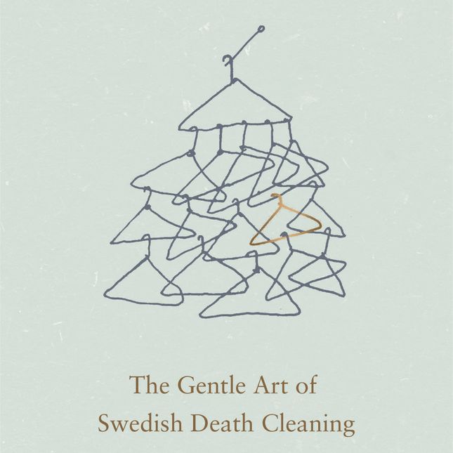 Gentle Art of Swedish Death Cleaning, The How to Free Yourself and Your Family from a Lifetime of Clutter - Margareta Magnusson, Jane Magnusson