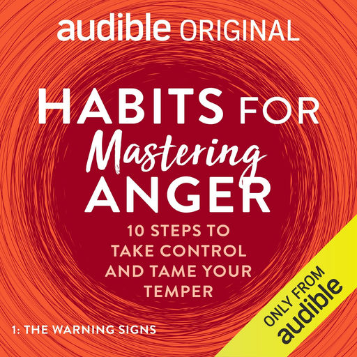 Habits for Mastering Anger: 10 Steps to Take Control and Tame Your Temper - Dr Tim Sharp