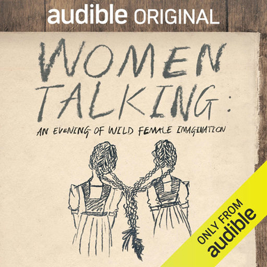 Women Talking - Brittany K. Allen, Sandra Delgado, ruth tang, Jessie Buckley, Zoe Chao, Kate Hallett, Sheila McCarthy, Michelle McLeod, Eva Noblezada, Sarah Polley, Heidi Schreck, August Winter