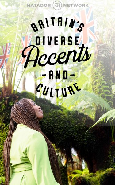 Britain's Diverse Accents & Culture