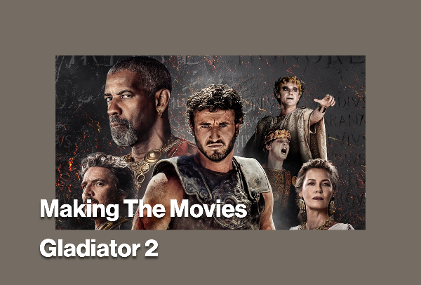 Making The Movies - Gladiator 2
