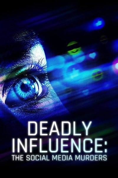 Poster Deadly Influence: The Social Media Murders