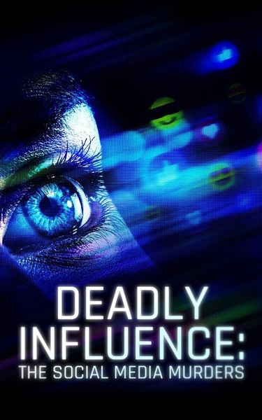 Deadly Influence: The Social Media Murders