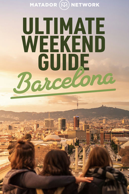 Barcelona: Ultimate Weekend Guide