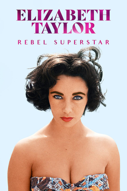 Elizabeth Taylor: Rebel Superstar
