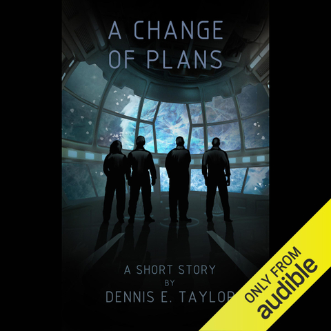 A Change of Plans: A Short Story (Unabridged) - Dennis E. Taylor, Neil Hellegers