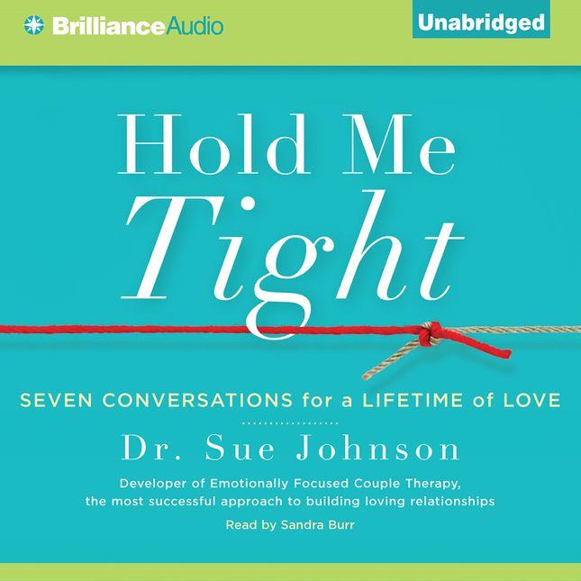 Hold Me Tight Seven Conversations for a Lifetime of Love - Dr. Sue Johnson