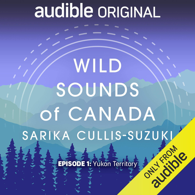 Wild Sounds of Canada - Sarika Cullis-Suzuki