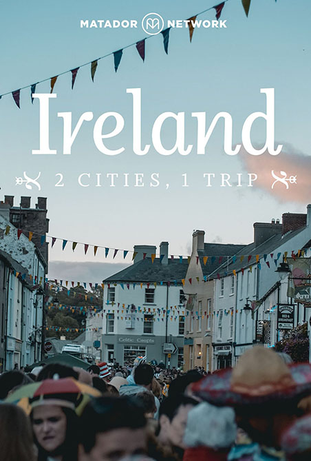 Ireland - 2 Cities, 1 Trip