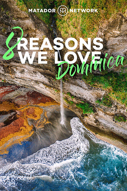 8 Reasons We Love Dominica
