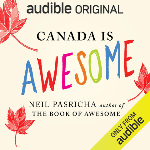 Canada Is Awesome: A Little Book About a Big Country (Unabridged) - Neil Pasricha