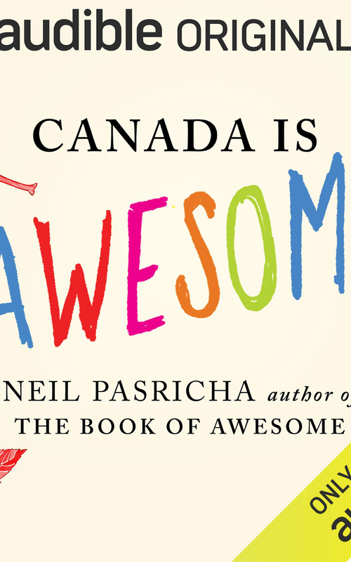 Canada Is Awesome: A Little Book About a Big Country (Unabridged) - Neil Pasricha