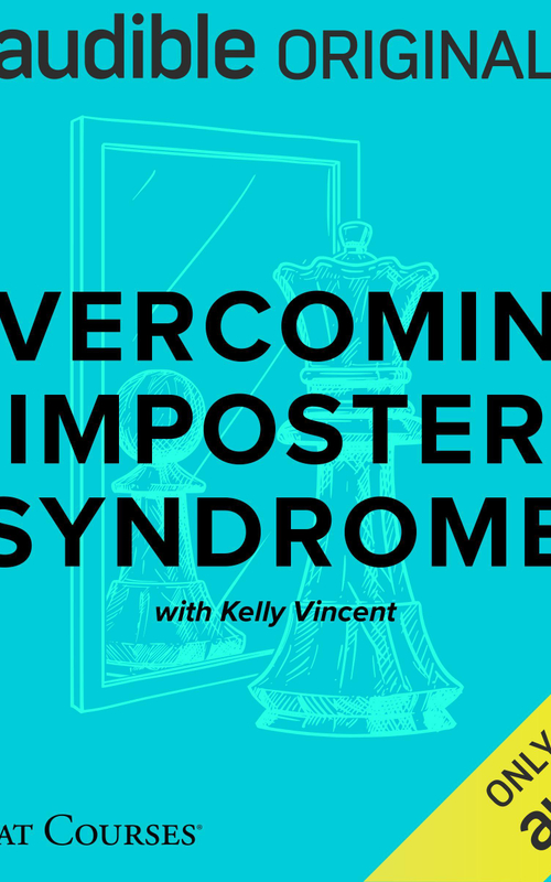Overcoming Imposter Syndrome - Kelly Vincent, The Great Courses
