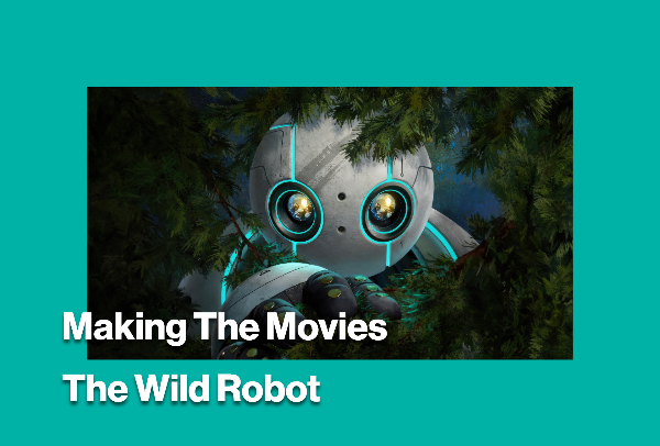 Making The Movies - The Wild Robot